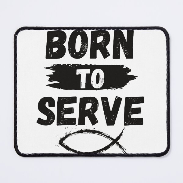 Item preview, BORN TO SERVE designed and sold by PeppernCo.