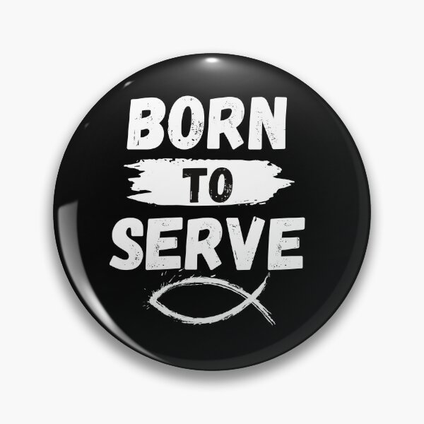 Item preview, BORN TO SERVE designed and sold by PeppernCo.