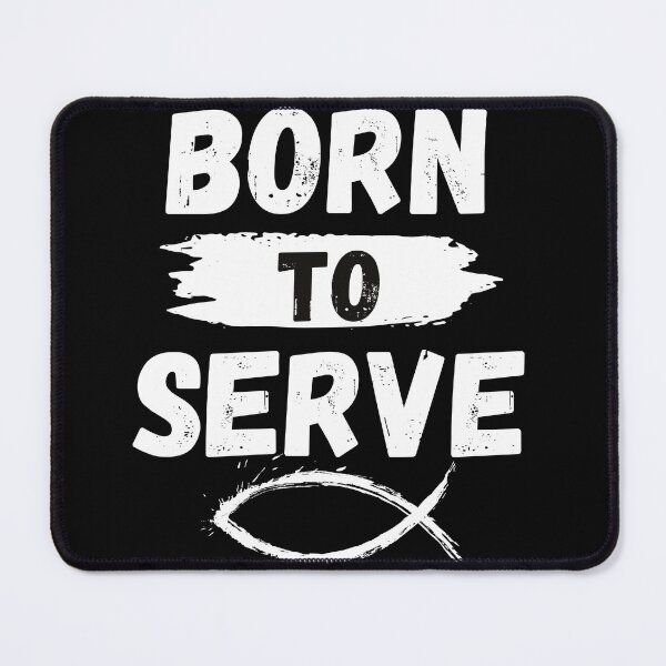 Item preview, BORN TO SERVE designed and sold by PeppernCo.