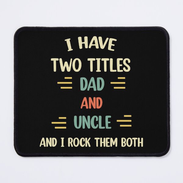 Item preview, I Have Two Titles Dad And Uncle And I Rock Them Both designed and sold by Rami Khalifah.