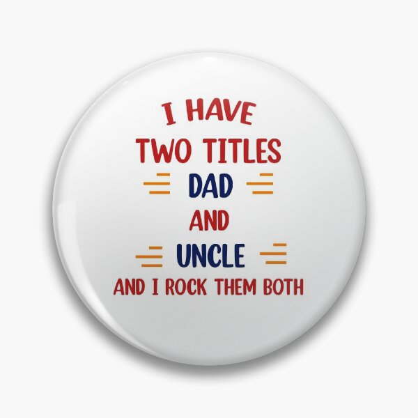 Item preview, I Have Two Titles Dad And Uncle And I Rock Them Both  designed and sold by Rami Khalifah.