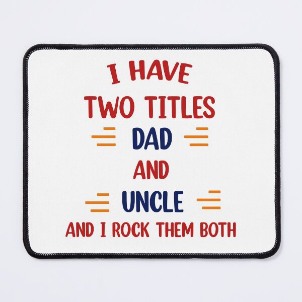 Item preview, I Have Two Titles Dad And Uncle And I Rock Them Both designed and sold by Rami Khalifah.