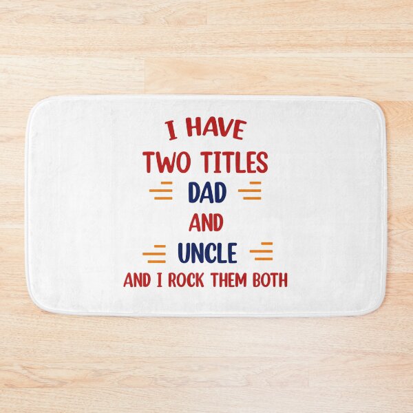 Item preview, I Have Two Titles Dad And Uncle And I Rock Them Both  designed and sold by Rami Khalifah.