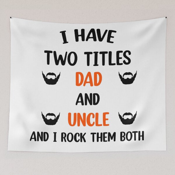 Item preview, I Have Two Titles Dad And Uncle And I Rock Them Both  designed and sold by Rami Khalifah.