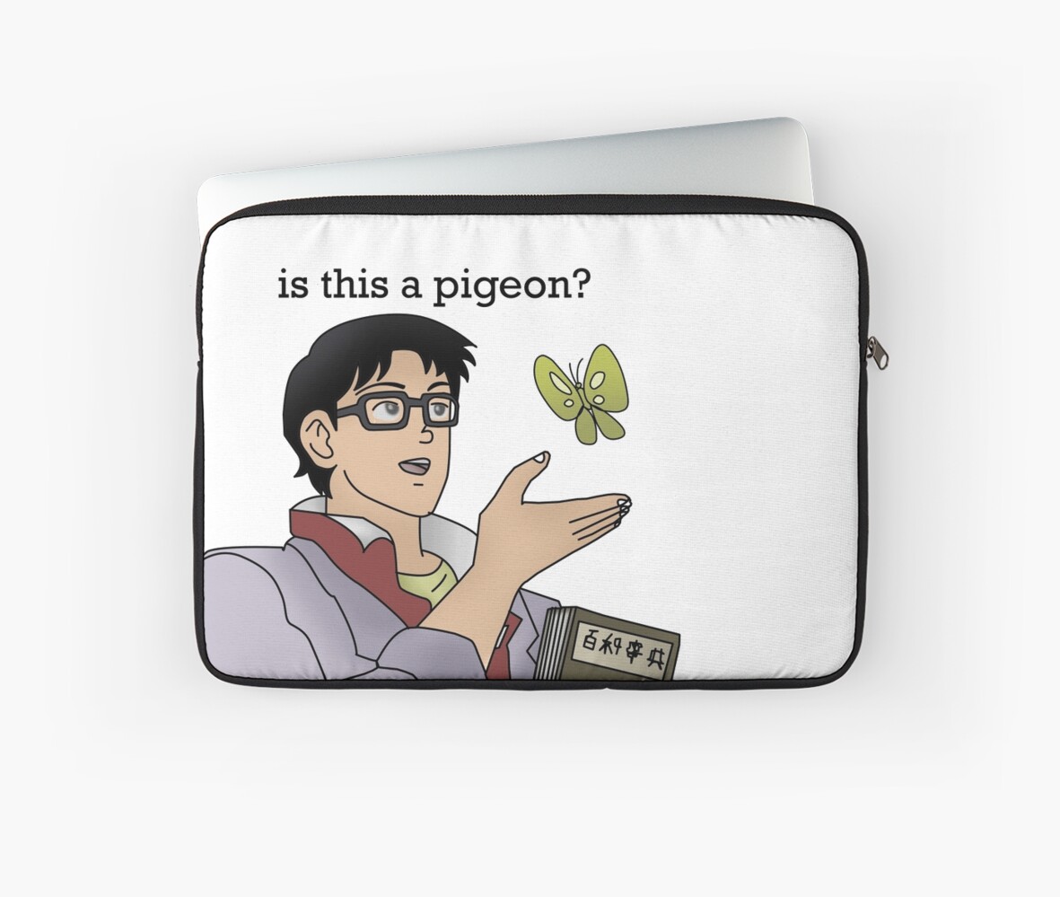 Is This A Pigeon Meme Laptop Sleeves By Killball3000 Redbubble