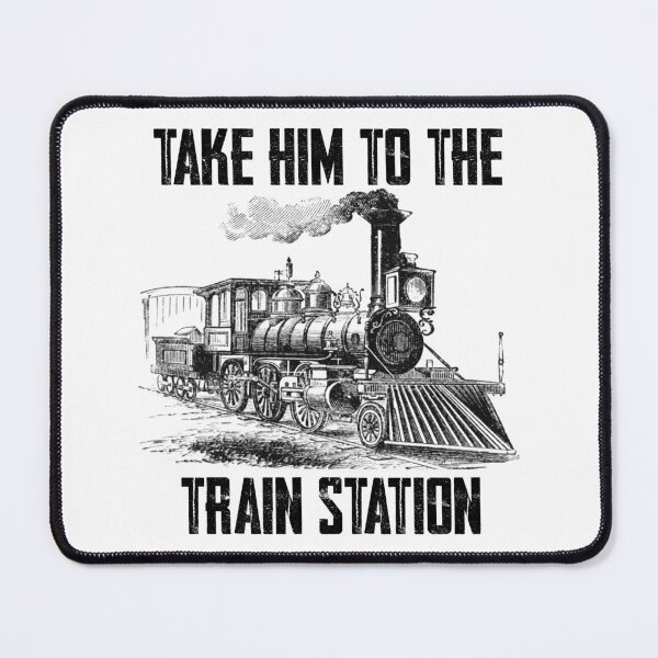Item preview, Take Him To The Train Station designed and sold by RicaGraphic.