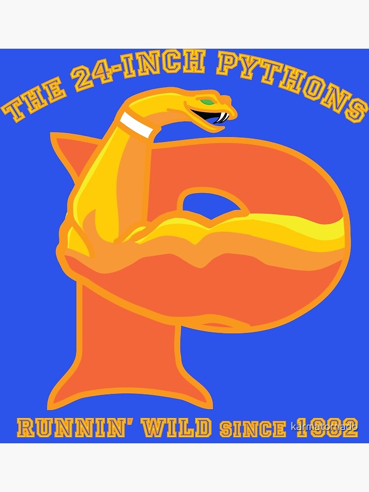 "The 24Inch Pythons" Poster by karmatornado Redbubble