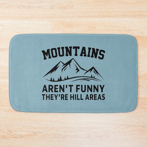 Item preview, funny sarcastic offended saying MOUNTAINS AREN'T FUNNY THEY'RE HILL AREAS gift  Birthday Meme Girlfriend boyfriend designed and sold by joygift369.