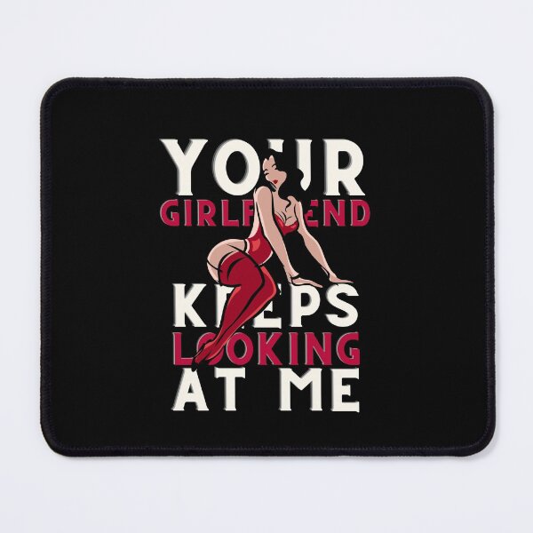 Item preview, your girlfriend keeps looking at me designed and sold by NiceSign.