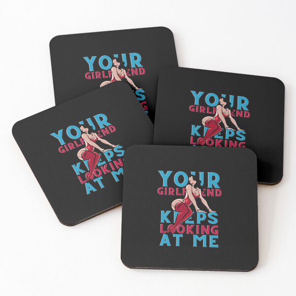 Item preview, Your girlfriend keeps looking at me designed and sold by NiceSign.