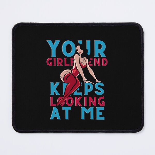 Item preview, Your girlfriend keeps looking at me designed and sold by NiceSign.