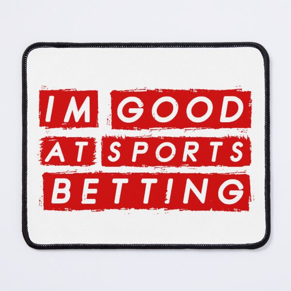 Item preview, I'm Good At Sports Betting designed and sold by Mr Wolf.