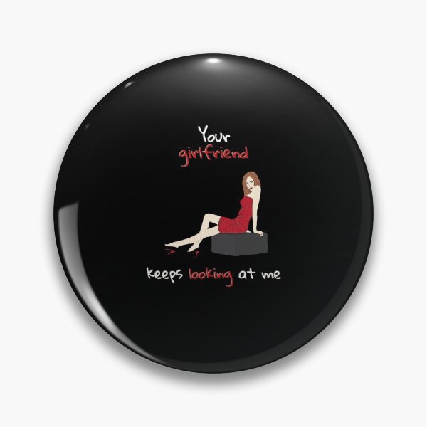 Item preview, Your girlfriend keeps looking at me designed and sold by NiceSign.