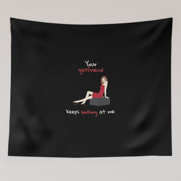 Item preview, Your girlfriend keeps looking at me designed and sold by NiceSign.