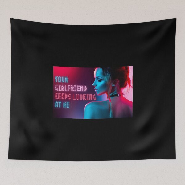 Item preview, Your girlfriend keeps looking at me designed and sold by NiceSign.
