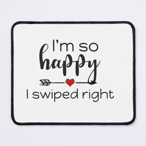 Item preview, I'm So Glad We Both Swiped Right designed and sold by ArlacV.