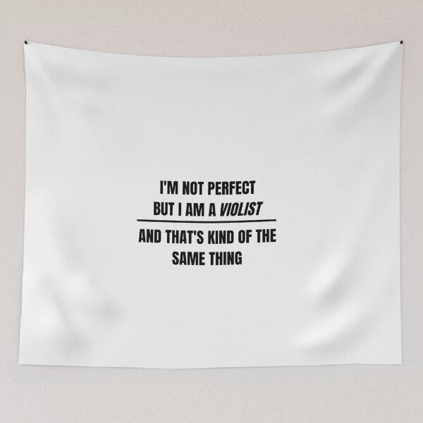 Item preview, I'm not perfect but I am a violist and that's kind of the same thing designed and sold by choceclairs.