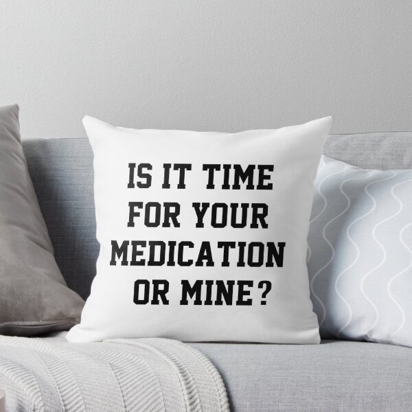 Item preview, funny sarcastic offended saying  YOUR MEDICATION OR MINE?  gift  Birthday Meme Girlfriend boyfriend designed and sold by joygift369.
