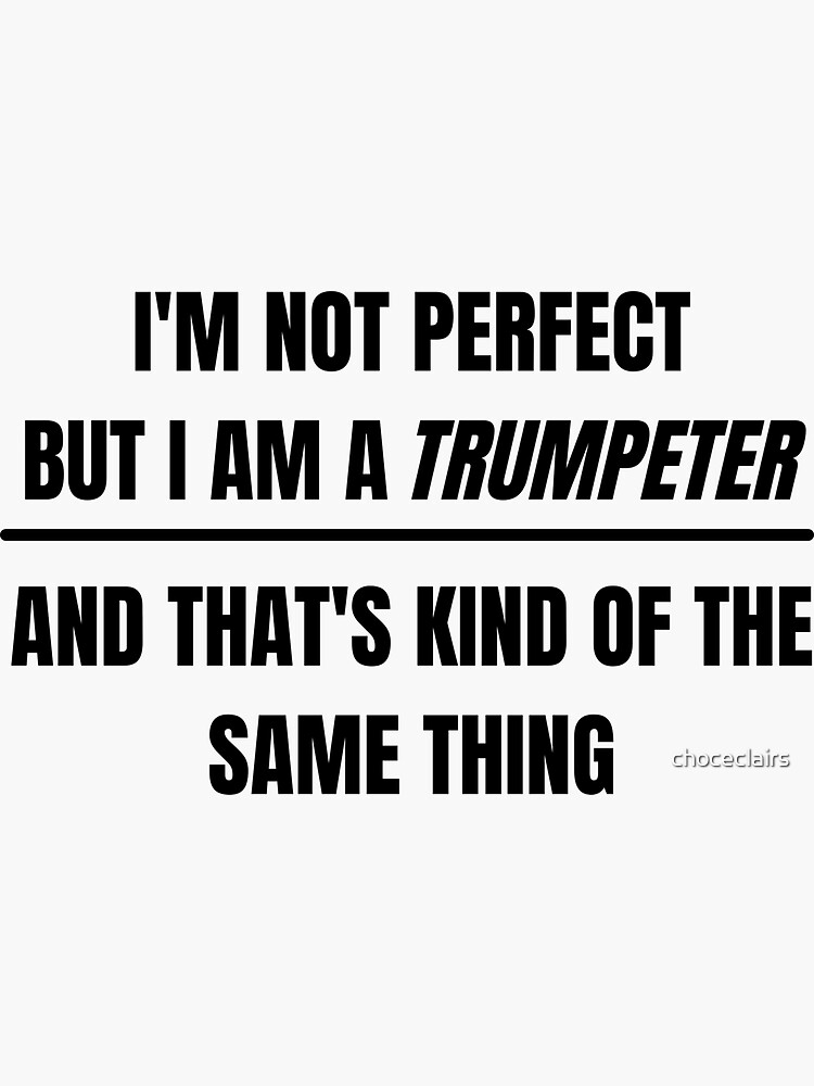 Pegatina «No soy perfecto pero soy trompetista y eso es lo mismo» de