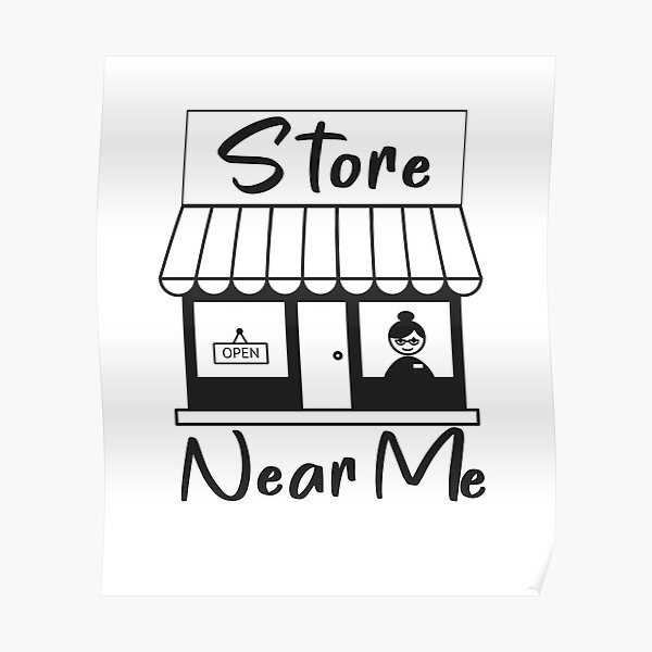 stores-near-me-poster-by-zizistore-redbubble