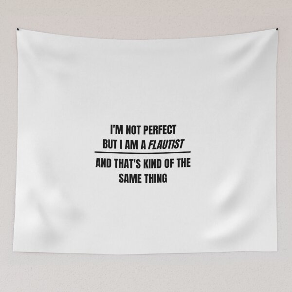 Item preview, I'm not perfect but I am a flautist and that's kind of the same thing designed and sold by choceclairs.