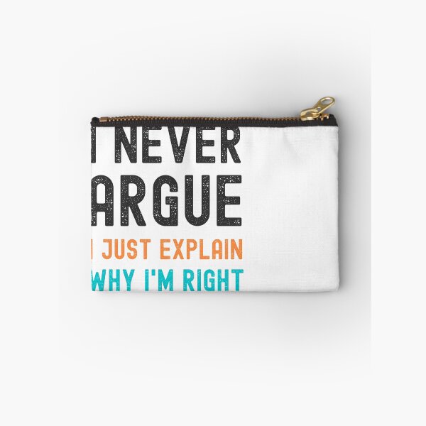 Item preview, I Never Argue, I Just Explain Why I'm Right designed and sold by appareltolove.