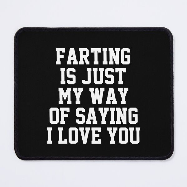 Item preview, funny sarcastic offended saying FARTING IS JUST MY WAY OF SAYING gift  Birthday Meme Girlfriend boyfriend designed and sold by joygift369.