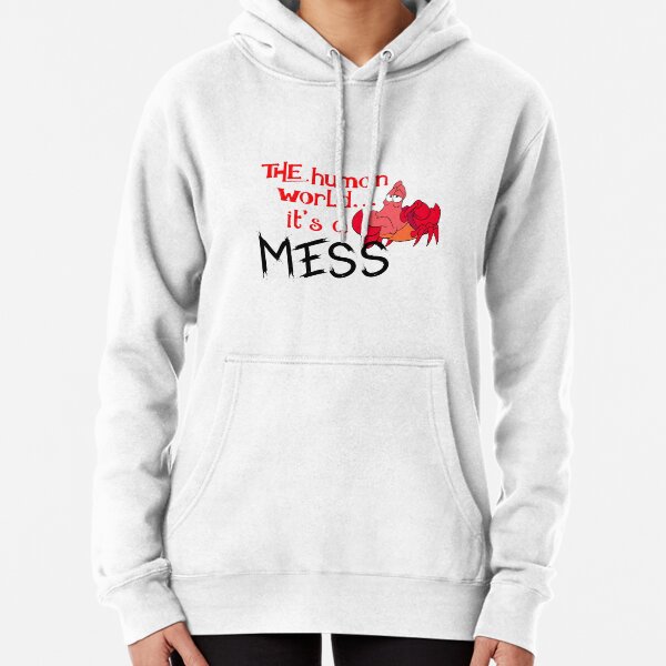 The human world it's a mess Pullover Hoodie