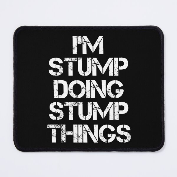 Aperçu de l'œuvre Stump Name T Shirt - Je suis Stump Doing Stump Things Name Gift Item Tee créée et vendue par chezeva.