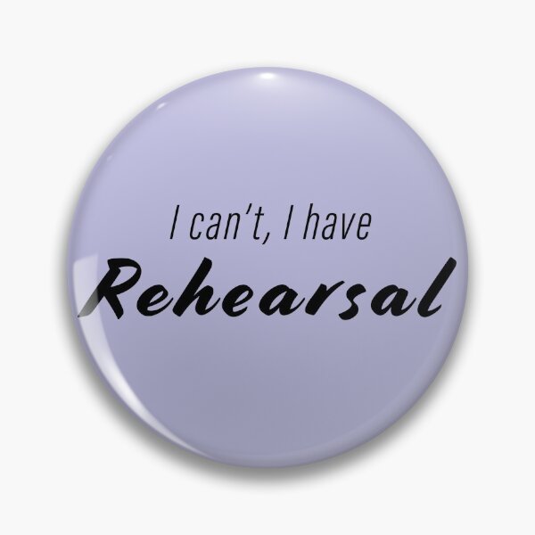 Item preview, I can't, I have Rehearsal designed and sold by KTCMerchandise.