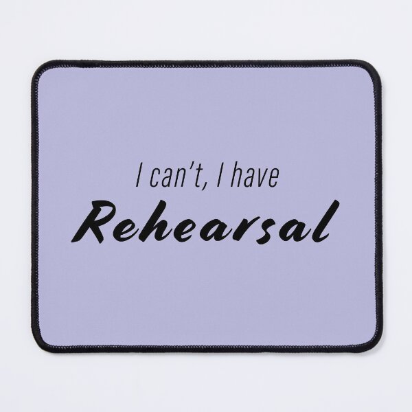 Item preview, I can't, I have Rehearsal designed and sold by KTCMerchandise.