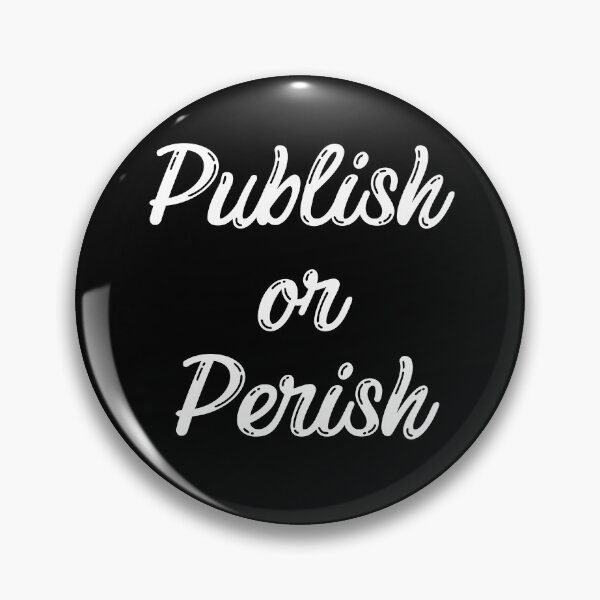 Item preview, Publish or Perish designed and sold by Chromatin.