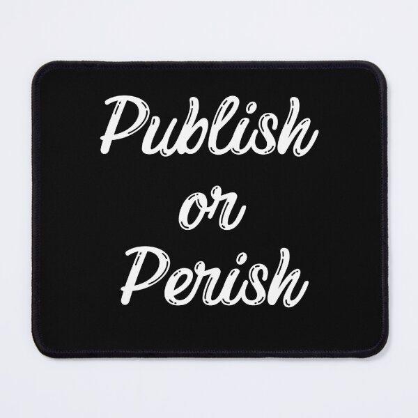 Item preview, Publish or Perish designed and sold by Chromatin.