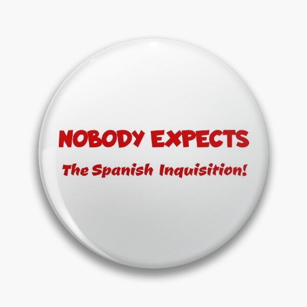 Item preview, Nobody Expects the Spanish Inquisition! Funny Monty Python Reference designed and sold by spiffykings.