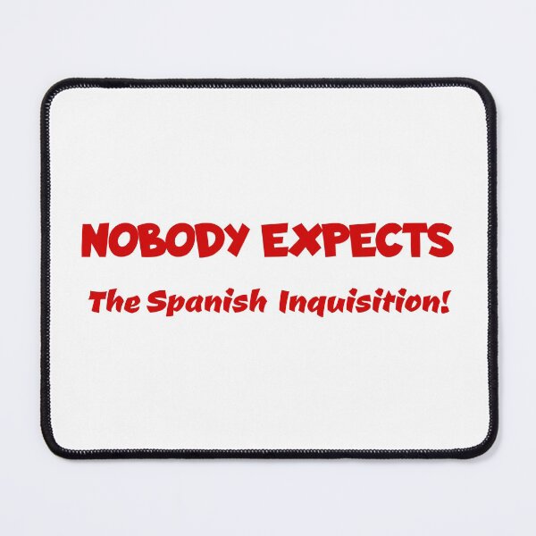 Item preview, Nobody Expects the Spanish Inquisition! Funny Monty Python Reference designed and sold by spiffykings.