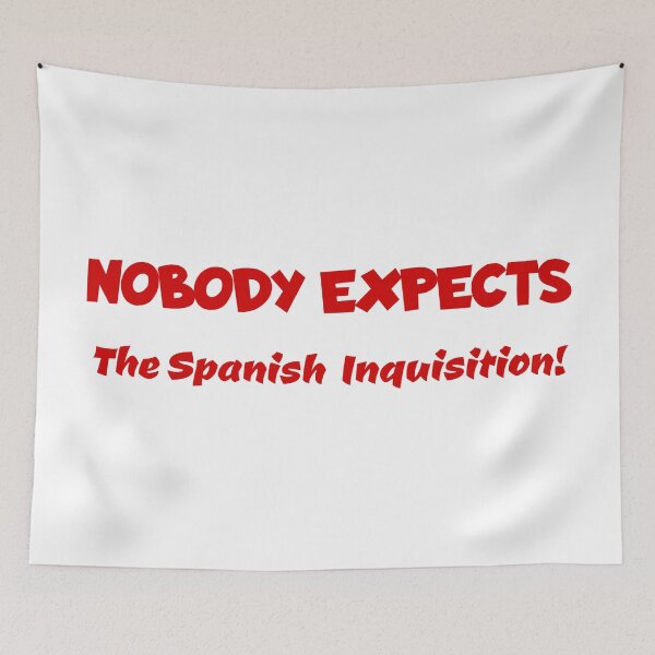 Item preview, Nobody Expects the Spanish Inquisition! Funny Monty Python Reference designed and sold by spiffykings.
