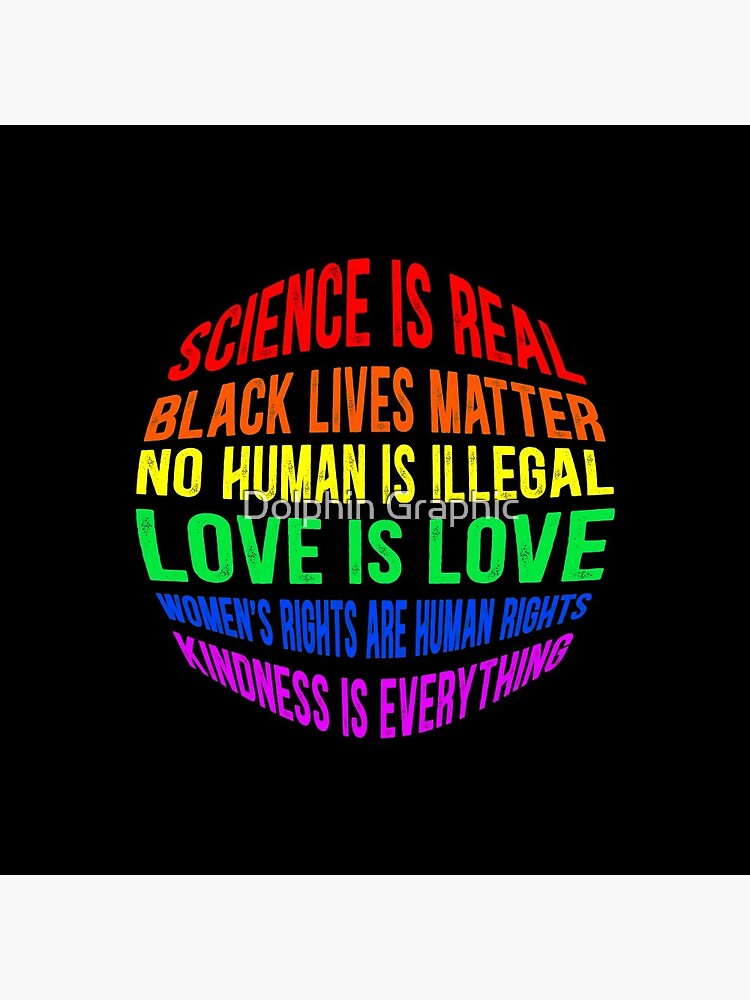 Thumbnail 3 of 3, Pin, Black lives matter! Science is real! No human is illegal! Love is love! Women's rights are human rights! Kindness is everything! BLM Mask, Shirt, Covering Face Equality Gifts designed and sold by Dolphin Graphic.