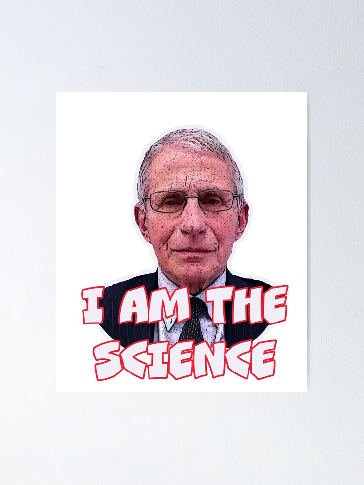 Fauci Dr Fauci I am the science meme Poster by Aracoth | Redbubble