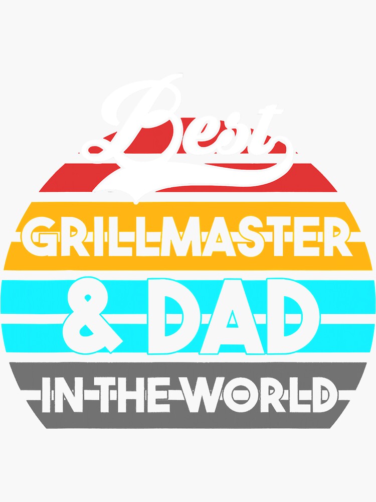 "Best Grillmaster Dad In The World Dad" Sticker for Sale by