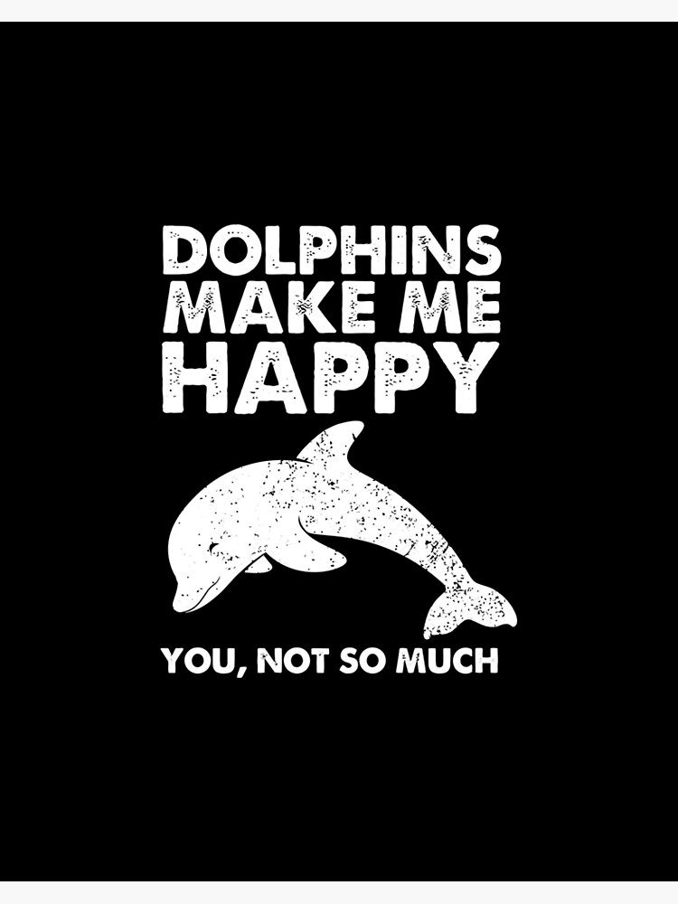 Dolphins Make Me Happy Gift For Dolphin Lover Digital Art by EQ Designs -  Pixels