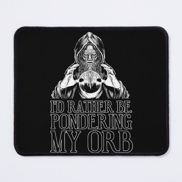 Item preview, I'd Rather Be Pondering My Orb - Novelty Meme designed and sold by CryptidArt.