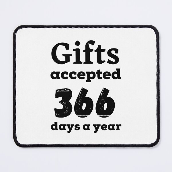Item preview, Gifts accepted 366 days a year in black designed and sold by AnnaBBS.