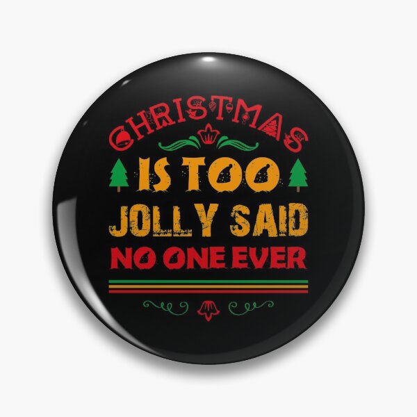 Item preview, Christmas is too Jolly Said No One Ever designed and sold by WeTrieditatHome.