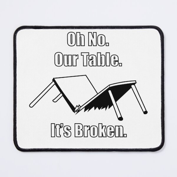 Item preview, Oh No. Our Table. It's Broken. designed and sold by Billydice.