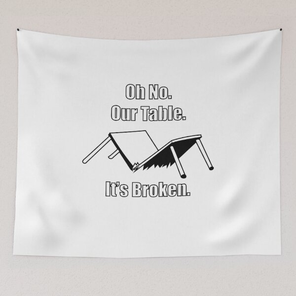 Item preview, Oh No. Our Table. It's Broken. designed and sold by Billydice.