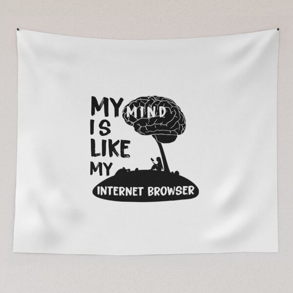 Item preview, My minde is like my internet browser designed and sold by KHAFiT.