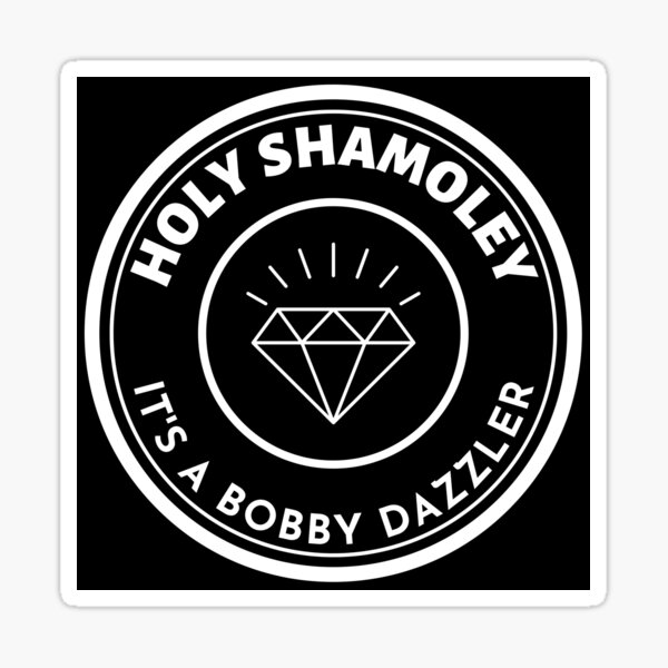 "MerchHaus Holy Shamoley It's A Bobby Dazzler Black & White Treasure