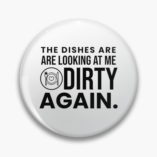 Item preview, The Dishes Are Looking At Me Dirty Again designed and sold by crazydotdesigns.