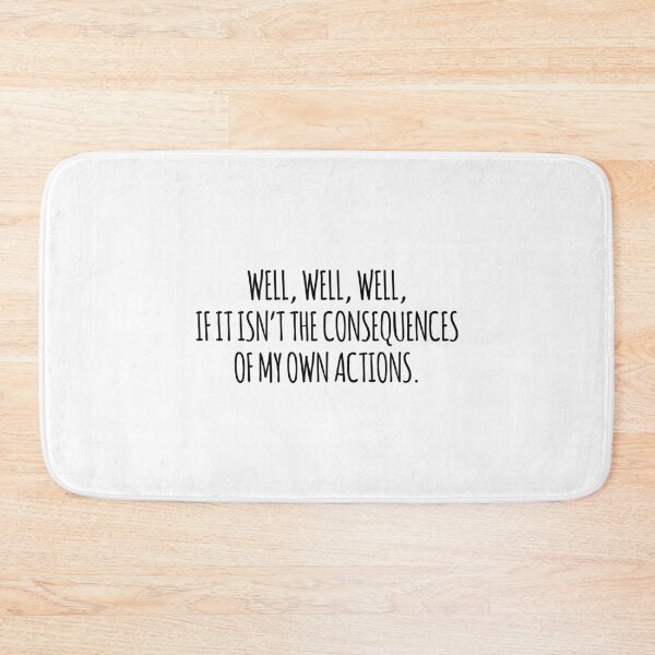 Item preview, Well well well if it isn't the consequences of my own actions designed and sold by arteehub.