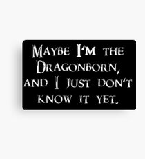 Skyrim Guard "Maybe I'm the Dragonborn and I just Don't Know it Yet" - The Elder Scrolls - TES Canvas Print
